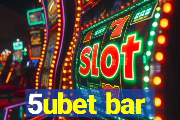 5ubet bar